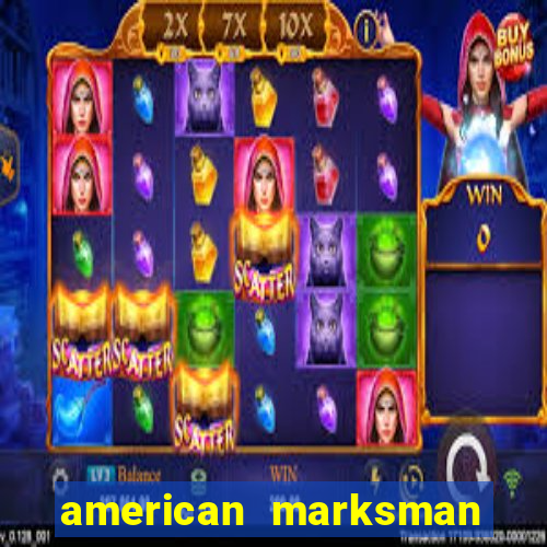 american marksman apk dinheiro infinito